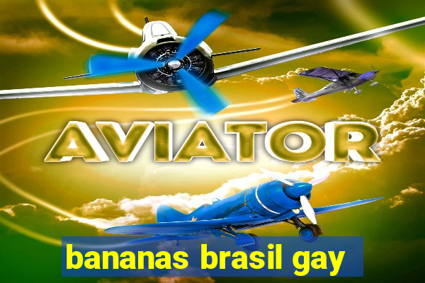 bananas brasil gay